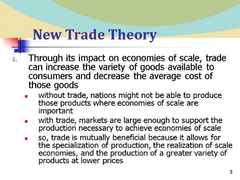5 New Trade Theory Through its impact on economies of scale, trade can increase
